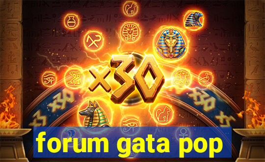 forum gata pop